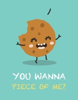 You Wanna Piece Of Me: Cornell University Notebook, 8.5x11 White Paper Note-Taking for High School and College Student (Pun Words Cornell Book) 1689028572 Book Cover