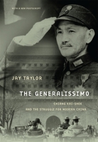 The Generalissimo: Chiang Kai-shek and the Struggle for Modern China (Belknap Press) 0674060490 Book Cover