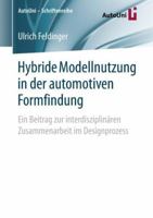 Hybride Modellnutzung in der automotiven Formfindung: Ein Beitrag zur interdisziplinären Zusammenarbeit im Designprozess (AutoUni – Schriftenreihe, 129) 3658234512 Book Cover