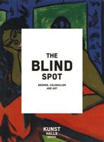 The Blind Spot: Bremen, Colonialism and Art 3496015926 Book Cover