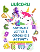 Unicorn Alphabet Letter & Coloring's Activity: For Kids Ages 3-7 Who extremely love unicorn B08C9C5GSM Book Cover