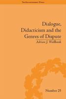 Dialogue, Didacticism and the Genres of Dispute: Literary Dialogues in the Age of Revolution 1138661864 Book Cover