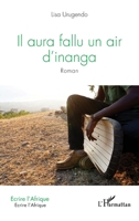 Il aura fallu un air d'inanga: Roman (Écrire l'Afrique) (French Edition) 2140292596 Book Cover