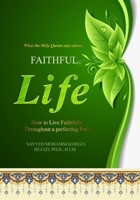 Faithful Life: What the Holy Quran Says about Faithful Life 1542711509 Book Cover