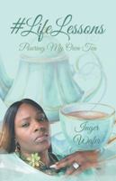 #Lifelessons: Pouring My Own Tea 153202925X Book Cover
