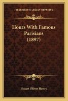 Hours With Famous Parisians 0548891281 Book Cover