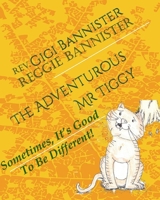 The Adventurous Mr Tiggy: Sometimes It's Good to Be Different! B0CDNMBHZH Book Cover