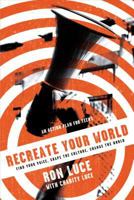 ReCreate Your World: Find Your Voice, Shape the Culture, Change the World 0830746390 Book Cover