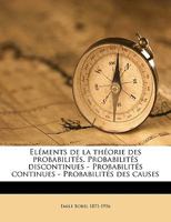 El�ments de la Th�orie Des Probabilit�s. Probabilit�s Discontinues - Probabilit�s Continues - Probabilit�s Des Causes 1016635729 Book Cover