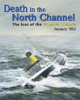 Death in the North Channel: The Loss of the Princess Victoria January 1953 1904242014 Book Cover