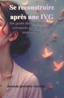 Se reconstruire après une IVG: Un guide bienveillant pour retrouver paix, force et confiance en soi après un avortement (French Edition) B0GJFWHCS7 Book Cover