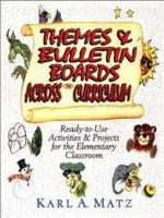 Themes & Bulletin Boards Across the Curriculum: Ready-To-Use Activities & Projects for the Elementary Classroom 0876281390 Book Cover