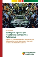 Soldagem a Ponto Por Resistencia Na Industria Automotiva 3639754344 Book Cover