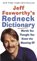 Jeff Foxworthy's Redneck Dictionary: Words You Thought You Knew the Meaning Of 1400064651 Book Cover