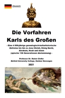 Die Vorfahren Karls des Großen: Eine 4 000-jährige genealogisch-kulturhistorische Zeitreise bis hin zu Jesu Christi, König David, Abraham, Noah und ... 136 Generationen Abstammung) 3347293800 Book Cover