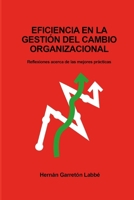 EFICIENCIA EN LA GESTIÓN DEL CAMBIO ORGANIZACIONAL: Reflexiones acerca de las mejores prácticas (Spanish Edition) 956420903X Book Cover