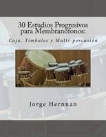 30 Estudios Progresivos para Membranofonos: Caja, Timbales y Multi-percusion 1976007240 Book Cover