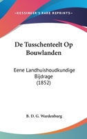 De Tusschenteelt Op Bouwlanden: Eene Landhuishoudkundige Bijdrage (1852) 1160414017 Book Cover