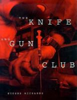 The Knife and Gun Club: Scenes from an Emergency Room 0871132559 Book Cover