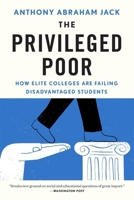 The Privileged Poor: How Elite Colleges Are Failing Disadvantaged Students 0674976894 Book Cover