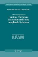 IUTAM Symposium on Laminar-Turbulent Transition and Finite Amplitude Solutions 9048170249 Book Cover