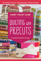 Quilting with Precuts Handy Pocket Guide: Choosing & Using Bundles, Stacks & Rolls 1617457817 Book Cover