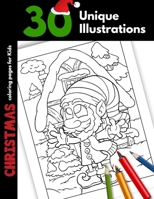 Christmas Coloring Pages For Kids: 30 Unique Christmas Illustrations Holidays Coloring Gift Book For Children Boys and Girls Cartoon Images Animals Santa Elves Snowman 1706352298 Book Cover
