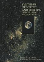 Synthesis of Science and Religion: Critical Essays and Dialogues 0941525015 Book Cover