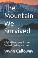 The Mountain We Survived: A Spinal Cord Injury Story of Survival, Healing, and Love B0G654RFT5 Book Cover