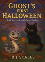 Ghost's First Halloween: Book 2 of the Family Snake Series B0FNRMSTMJ Book Cover