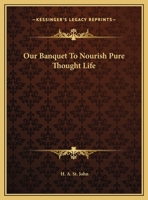 Our Banquet To Nourish Pure Thought Life 0766137473 Book Cover