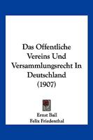 Das Offentliche Vereins Und Versammlungsrecht In Deutschland (1907) 1160354693 Book Cover