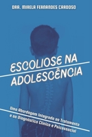 Escoliose na Adolescência: Uma Abordagem Integrada ao Tratamento e ao Diagnóstico Clínico e Psicossocial B0CVS4LJ84 Book Cover