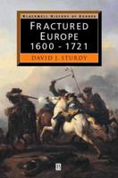 Fractured Europe, 1600-1721 (Blackwell History of Europe) 0631205136 Book Cover