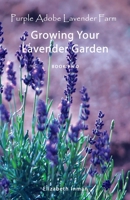 Growing Your Lavender Garden: Book Two 0997712007 Book Cover