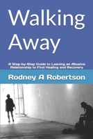 Walking Away: A Step-by-Step Guide to Leaving an Abusive Relationship to Find Healing and Recovery B0F5HKRJL3 Book Cover