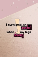 I Turn Into An Acrobat When Shaving My Legs: All Purpose 6x9 Blank Lined Notebook Journal Way Better Than A Card Trendy Unique Gift Pink And Gold Points Shave 1704295556 Book Cover