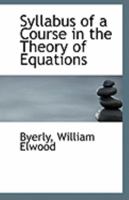 Syllabus of a Course in the Theory of Equations 1314469533 Book Cover