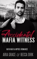 Accidental Mafia Witness: M/M Mafia Mpreg Romance (Small Town Mafia) B0F9VJLR5X Book Cover