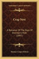 Crag-Nest: A Romance Of The Days Of Sheridan’s Ride 1120183790 Book Cover