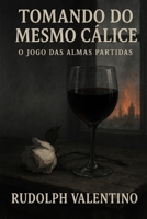 Tomando do Mesmo Cálice: O Jogo das Almas Partidas (Portuguese Edition) B0FMKGFQW6 Book Cover