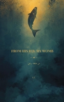 FROM HIS RIB, MY WOMB B0HCZD59D6 Book Cover