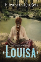 Louisa: The Wilds of Alabama 1733011315 Book Cover