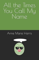 All the Times You Call My Name B0BMDPT8NR Book Cover