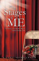 The Stages of Me: A Journey of Chronic Illness Turned Inside Out 1449708641 Book Cover