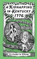 A Kidnapping In Kentucky 1776 1953743145 Book Cover