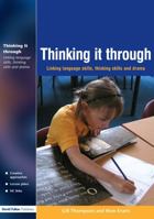 Thinking it Through: Developing Thinking and Language Skills Through Drama Activities 1843121905 Book Cover