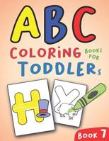 ABC Coloring Books for Toddlers Book7: A to Z coloring sheets, JUMBO Alphabet coloring pages for Preschoolers, ABC Coloring Sheets for kids ages 2-4, Toddlers, and Kindergarten 1081308370 Book Cover