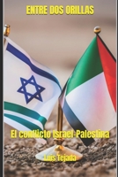 ENTRE DOS ORILLAS: El conflicto Israel-Palestina (Spanish Edition) B0CLDQYK9V Book Cover