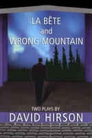 La Bete and Wrong Mountain: Two Plays by David Hirson 0802138217 Book Cover